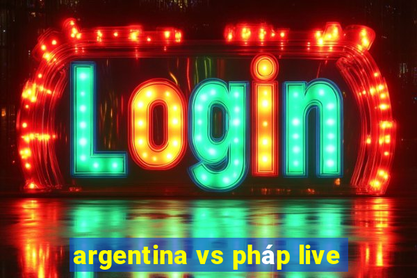 argentina vs pháp live