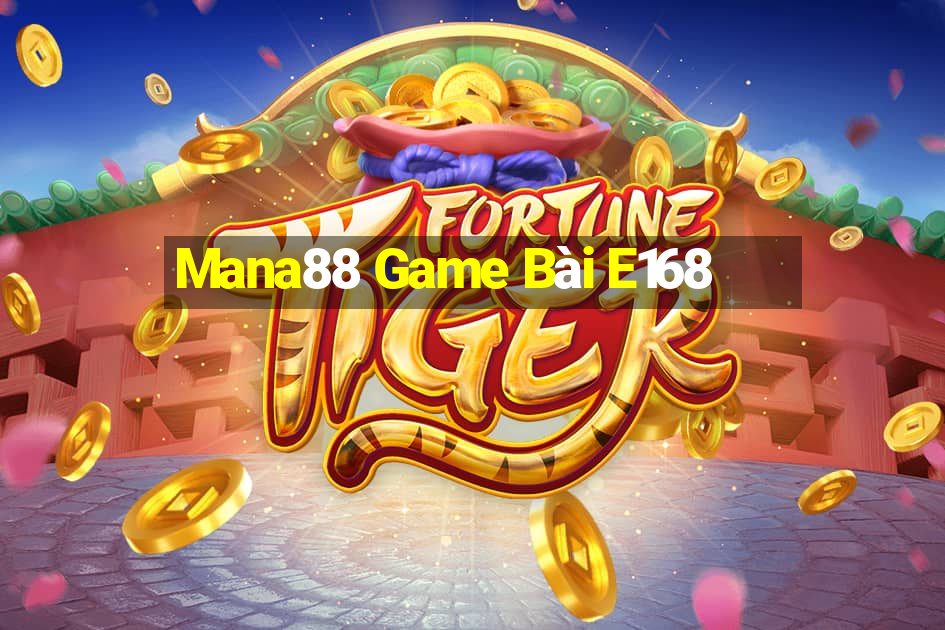 Mana88 Game Bài E168