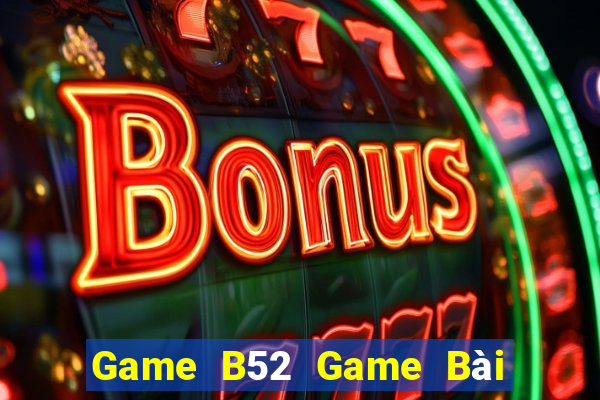 Game B52 Game Bài Poker Đổi Thưởng