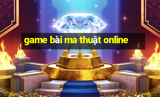 game bài ma thuật online