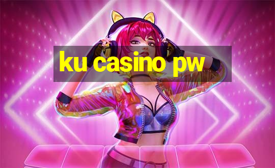 ku casino pw