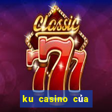 ku casino của nước nào