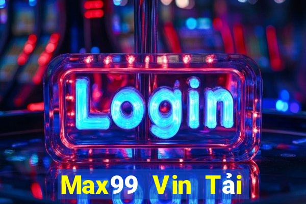 Max99 Vin Tải Game Bài