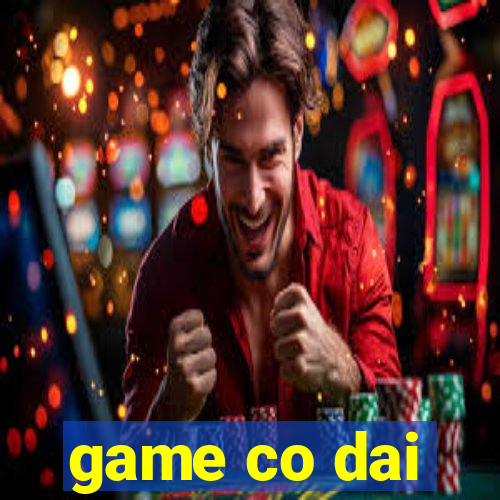 game co dai