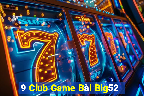 9 Club Game Bài Big52