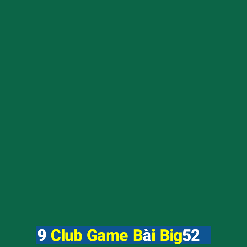 9 Club Game Bài Big52