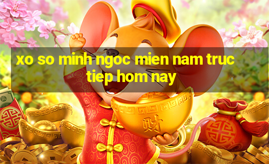 xo so minh ngoc mien nam truc tiep hom nay