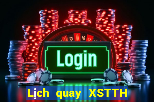 Lịch quay XSTTH ngày 18