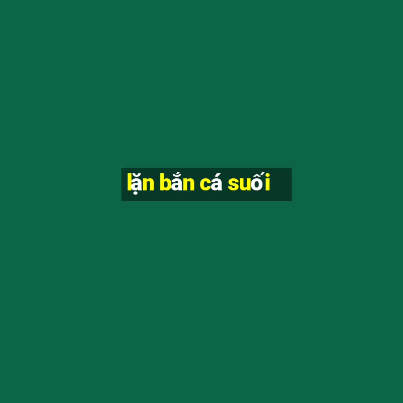 lặn bắn cá suối