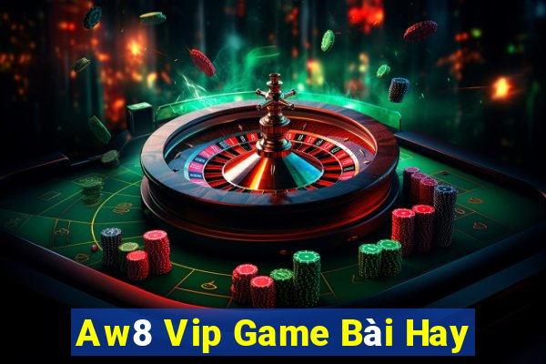 Aw8 Vip Game Bài Hay