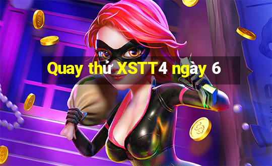 Quay thử XSTT4 ngày 6