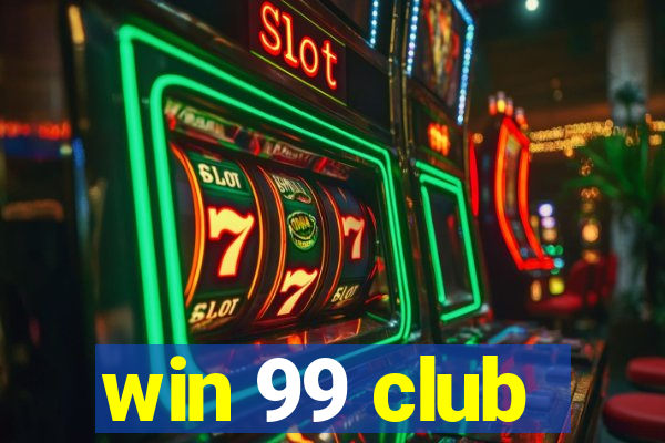 win 99 club