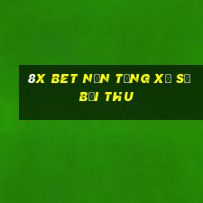 8X bet Nền tảng xổ số bội thu