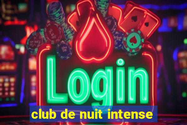 club de nuit intense