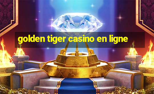 golden tiger casino en ligne