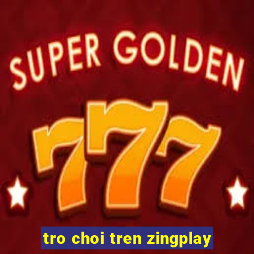 tro choi tren zingplay