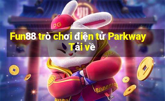 Fun88 trò chơi điện tử Parkway Tải về