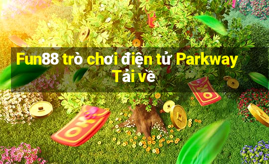 Fun88 trò chơi điện tử Parkway Tải về