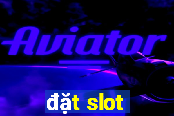 đặt slot