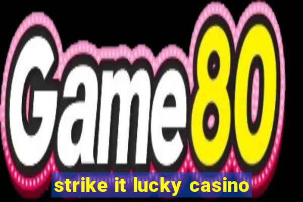 strike it lucky casino