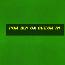 Pok Bắn cá Check in