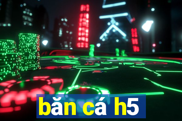 băn cá h5