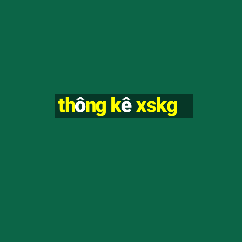 thông kê xskg