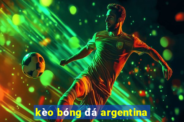 kèo bóng đá argentina