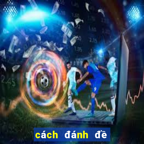 cách đánh đề trên ku casino