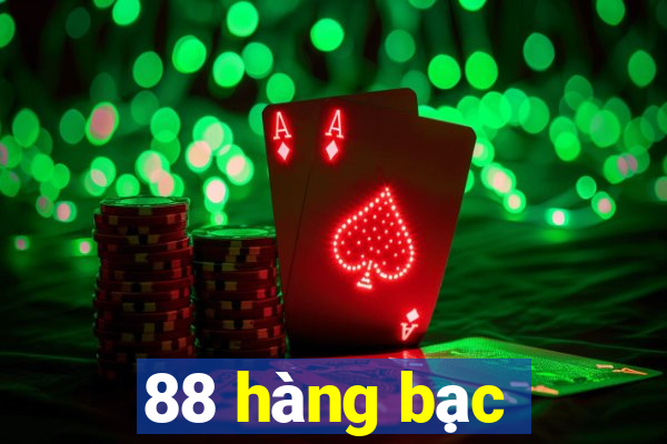 88 hàng bạc