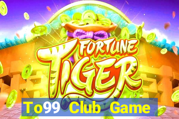 To99 Club Game Bài 3D