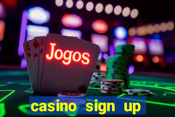 casino sign up bonus no deposit