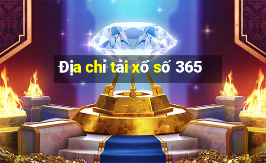 Địa chỉ tải xổ số 365