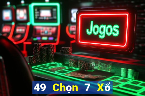 49 Chọn 7 Xổ số xu hướng xổ số