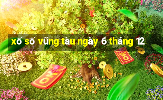 xổ số vũng tàu ngày 6 tháng 12