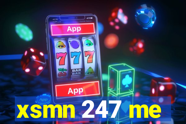 xsmn 247 me