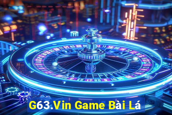 G63.Vin Game Bài Lá