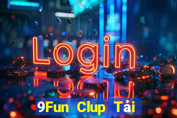 9Fun Clup Tải Game Bài Nhất Vip