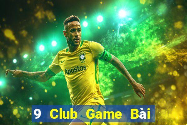 9 Club Game Bài Nhất Vip