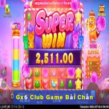 Gx6 Club Game Bài Chắn