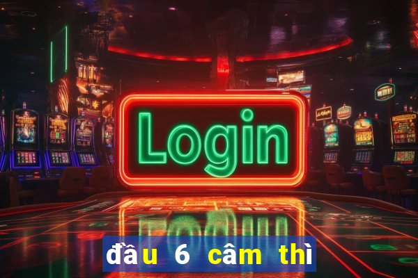 đầu 6 câm thì đánh con gì