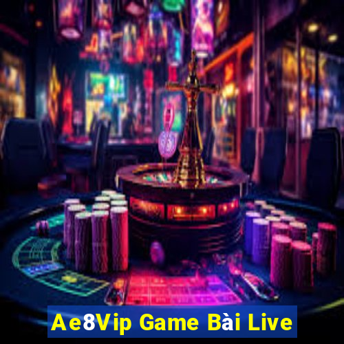 Ae8Vip Game Bài Live