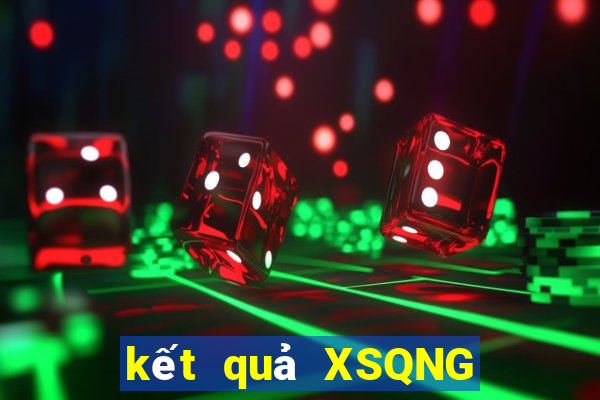 kết quả XSQNG ngày 28