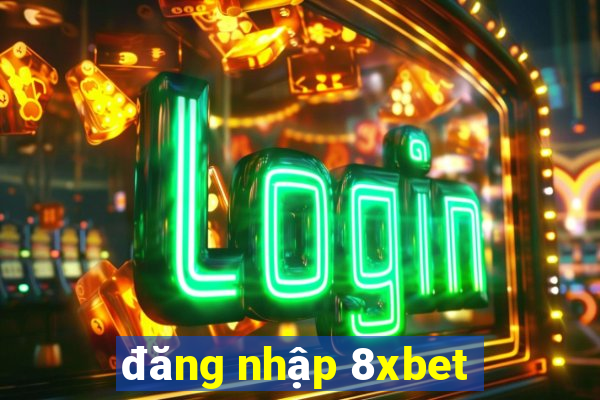 đăng nhập 8xbet