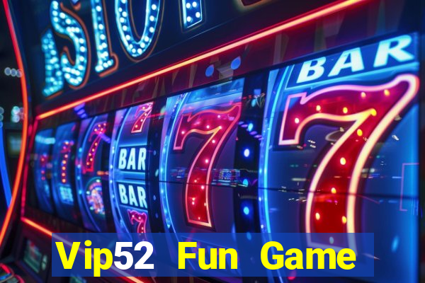 Vip52 Fun Game Bài Slot Đổi Thưởng