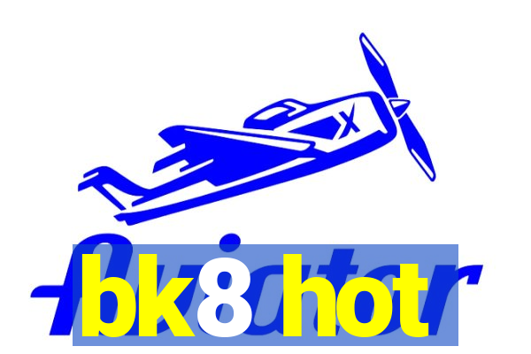 bk8 hot