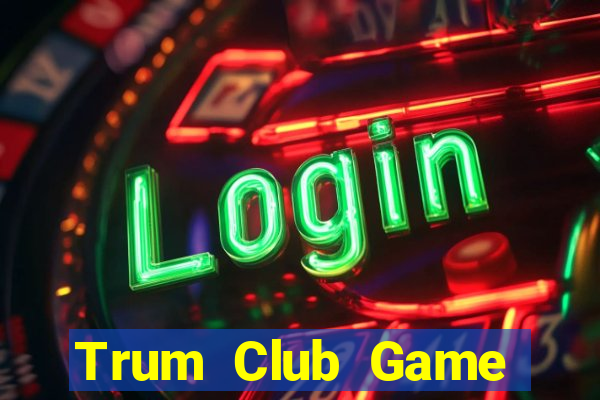 Trum Club Game Bài Offline Cho Pc