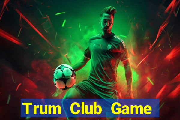 Trum Club Game Bài Offline Cho Pc