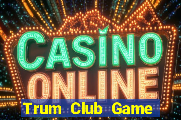 Trum Club Game Bài Offline Cho Pc