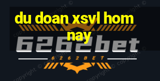 du doan xsvl hom nay